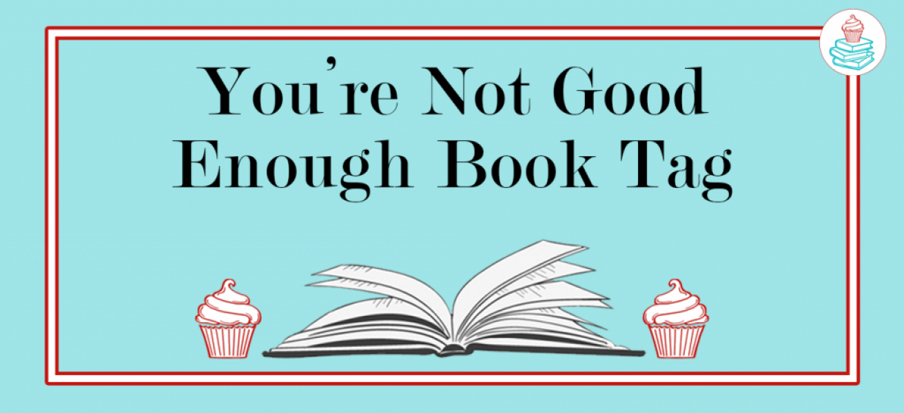 You’re Not Good Enough Book Tag